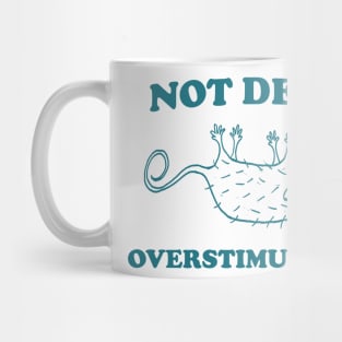 Not Dead Overstimulated, Possum T Shirt, Weird Opossum T Shirt, Meme T Shirt, Trash Panda T Shirt, Unisex Mug